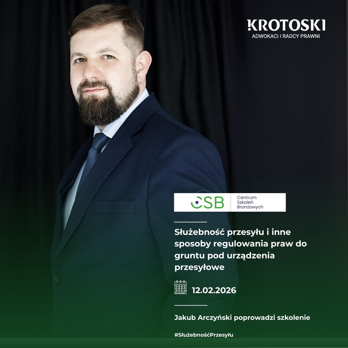 Jakub Arczyński poprowadzi szkolenie ,,Służebność przesyłu i inne sposoby regulowania praw do gruntu pod urządzenia przesyłowe