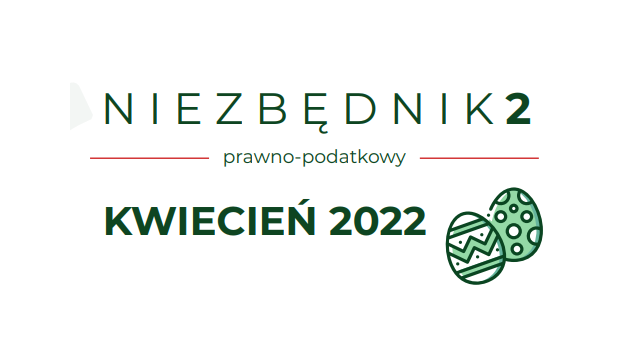 Wesołych Świąt Wielkanocnych! Niezbędnik prawno-podatkowy #2