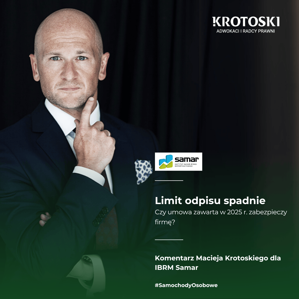 Komentarz Macieja Krotoskiego ,,Limit odpisu spadnie. Czy umowa zawarta w 2025 r. zabezpieczy firmę?'' dla IBRM Samar.