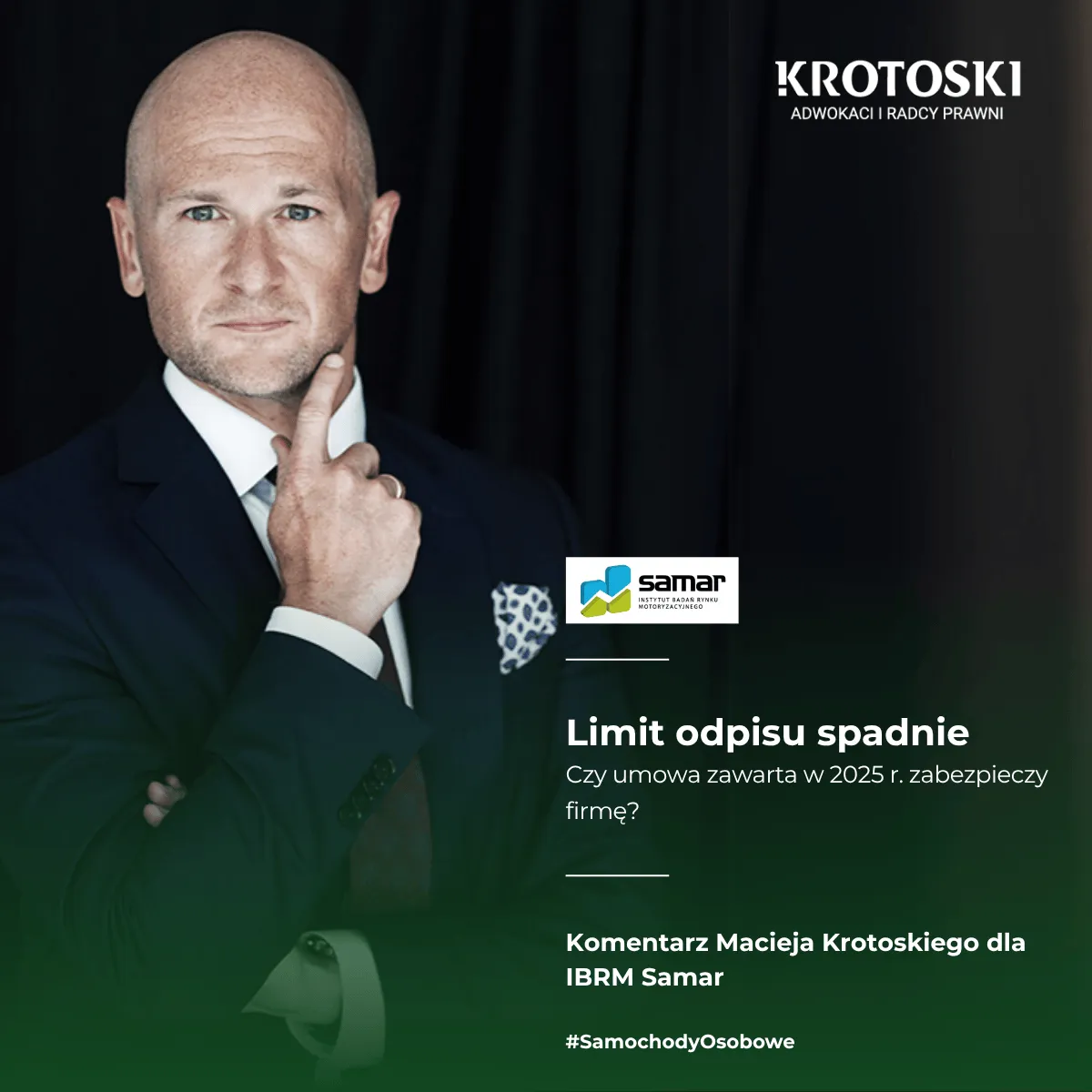 Komentarz Macieja Krotoskiego ,,Limit odpisu spadnie. Czy umowa zawarta w 2025 r. zabezpieczy firmę?'' dla IBRM Samar.
