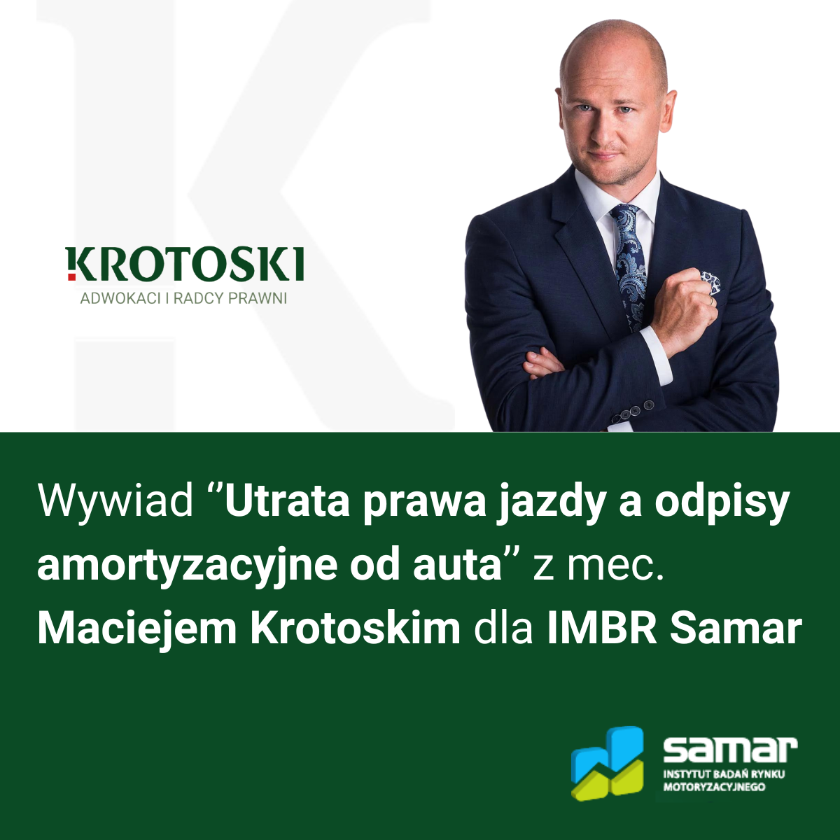 Wywiad ,,Utrata prawa jazdy a odpisy amortyzacyjne od auta'' z mec. Maciejem Krotoskim dla IMBR Samar