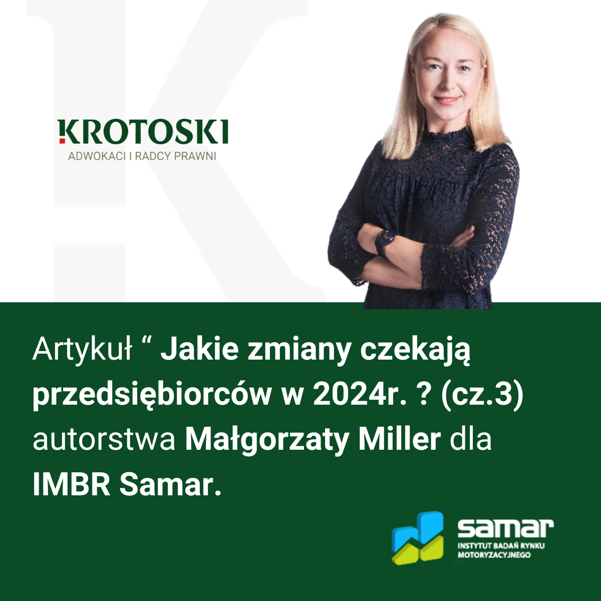 Artykuł “ Jakie zmiany czekają przedsiębiorców w 2024r. ? (cz.3) autorstwa Małgorzaty Miller dla IMBR Samar.